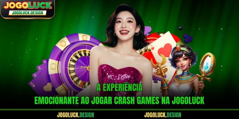 A experiência emocionante ao jogar Crash games na Jogoluck