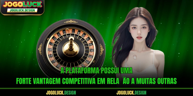 A plataforma possui uma forte vantagem competitiva em relação a muitas outras