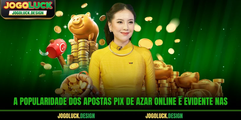 A popularidade dos Apostas PIX de azar online é evidente nas
