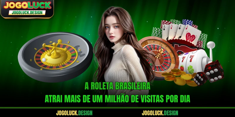 A Roleta brasileira atrai mais de um milhão de visitas por dia