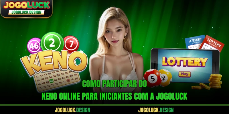 Como participar do Keno online para iniciantes com a Jogoluck