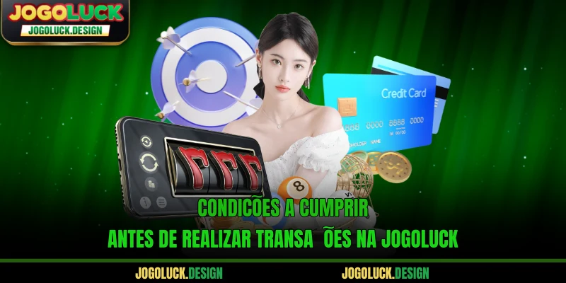 Condições a cumprir antes de realizar transações na Jogoluck