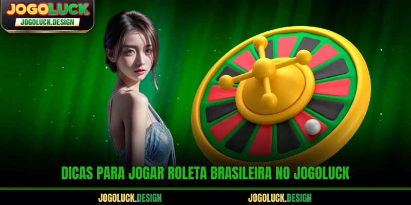 Dicas para jogar Roleta brasileira no Jogoluck