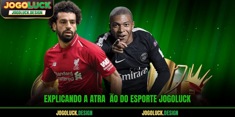 Explicando a atração do Esporte Jogoluck