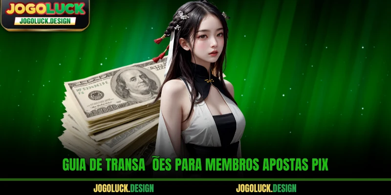Guia de transações para membros apostas pix