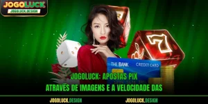 Jogoluck: Apostas Pix Através De Imagens E A Velocidade Das