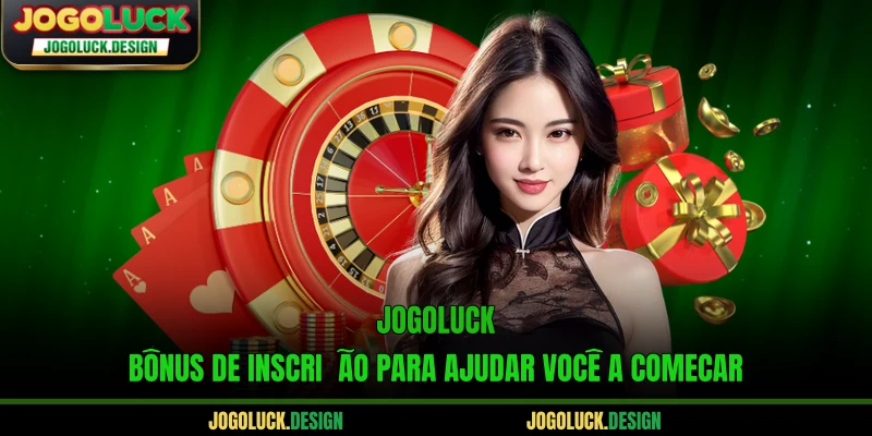 Jogoluck - Bônus De Inscrição Para Ajudar Você A Começar