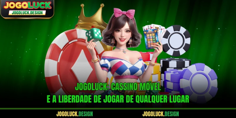 Jogoluck: Cassino Móvel E A Liberdade De Jogar De Qualquer Lugar