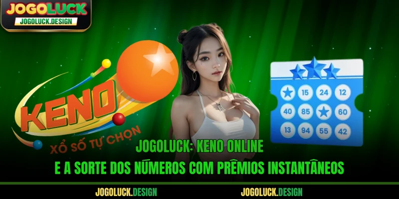 Jogoluck: Keno Online E A Sorte Dos Números Com Prêmios Instantâneos