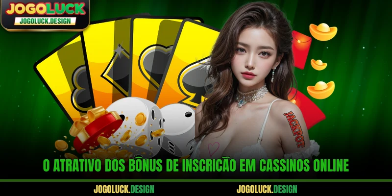 O atrativo dos bônus de inscrição em cassinos online