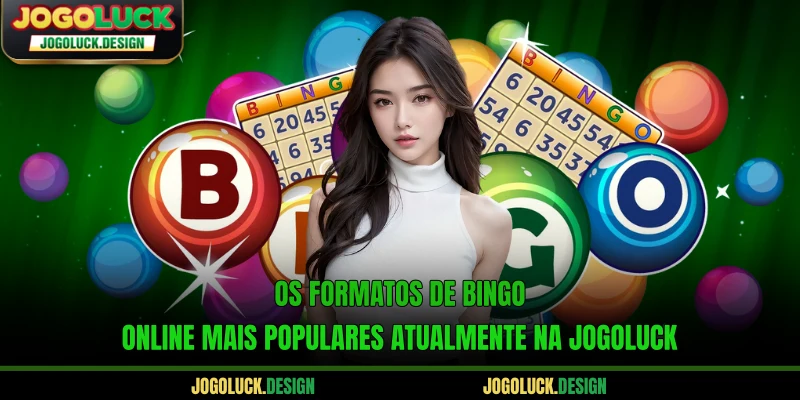 Os formatos de bingo online mais populares atualmente na Jogoluck