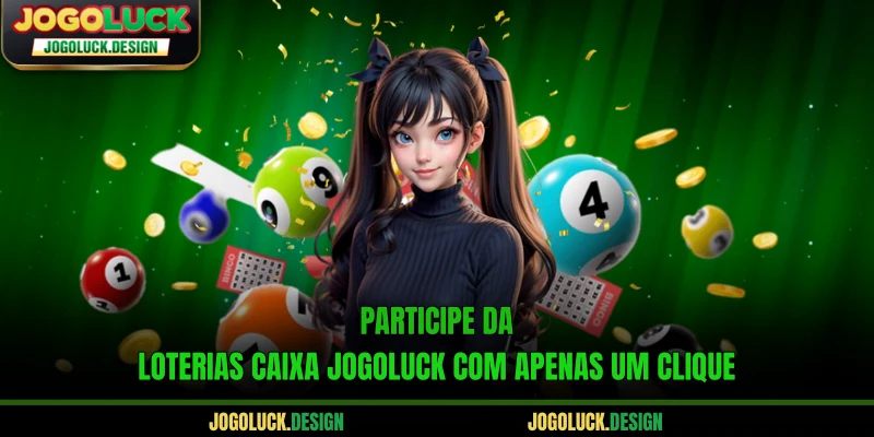 Participe da loterias caixa Jogoluck com apenas um clique