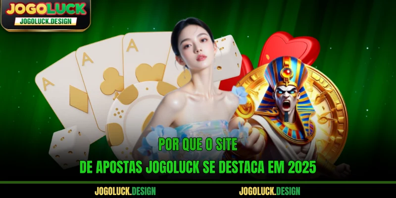 Por que o site de apostas Jogoluck se destaca em 2025