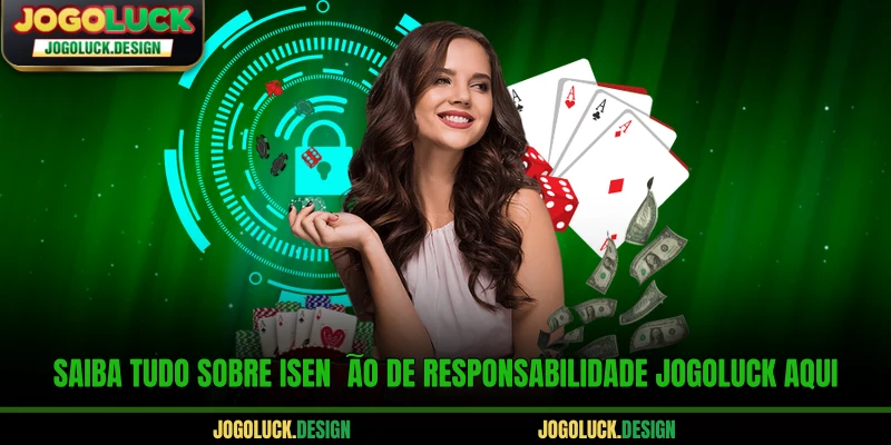Saiba tudo sobre isenção de responsabilidade Jogoluck aqui