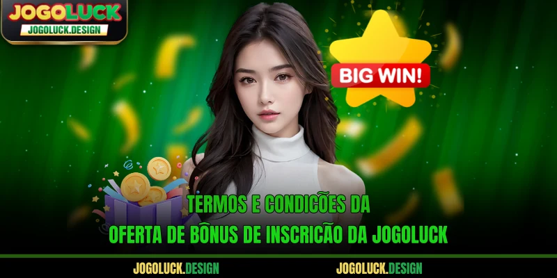 Termos e condições da oferta de bônus de inscrição da Jogoluck