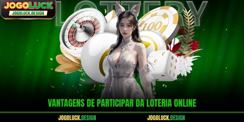 Vantagens de participar da loteria online